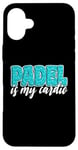 Coque pour iPhone 16 Plus Padel Is My Cardio Sport Citation Cute Padel pour femme