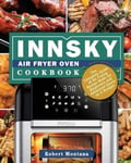 Robert Montana Innsky Air Fryer Oven Cookbook