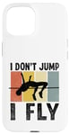 Coque pour iPhone 15 I Don't Jump I Fly Track And Field High Jumper Athlète