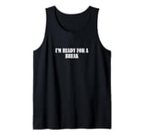 I'm ready for a break Tank Top