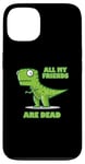 Coque pour iPhone 13 TOUS MES AMIS SONT MORTS Dinosaure de dessin animé drôle et