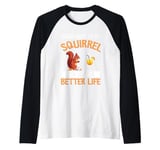 I Work Hard So My Squirrel Can Have A Better Life Raglan Baseball Tee