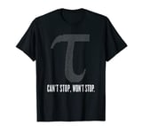 Tau Can't Stop Won't Stop Pi Day Tee Funny Geek Math T-Shirt T-Shirt