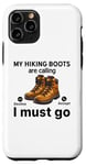 Coque pour iPhone 11 Pro Randonnée amusante - My Hiking boots are calling, I must go