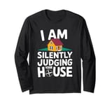 I Am Silently Judging Your House I'm An Architect Long Sleeve T-Shirt