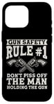 iPhone 16 Pro Max Gun Safety Rule - Don't Piss Off The Man Holding The Gun Case