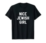 Funny Saying Nice Jewish Girl T-Shirt Funny Jew Shirt T-Shirt