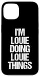 iPhone 13 I'm Louie Doing Louie Things - Funny Saying Cool Name Louie Case