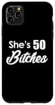 iPhone 11 Pro Max She's 50 Bitches - Funny 50th Birthday Gift 50th Birthday Case