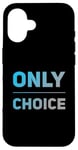 Coque pour iPhone 16 People Funny Word Citations Two Words Of The Only Choice