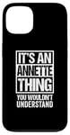 iPhone 13 It's An Annette Thing You Wouldn't Understand First Name Case