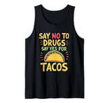 SAY NO TO DRUGS SAY YES FOR TACOS Taco Lover Tank Top