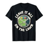 Leave It All on the Lawn Croquet T-Shirt