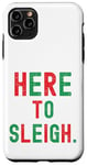 iPhone 11 Pro Max Here to Sleigh Xmas funny Slay Christmas Puns Women Girl Case