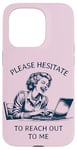 iPhone 15 Pro Please Hesitate to Reach-Out-To-Me - Funny Laptop Lady Case