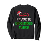 Santas Favorite Didgeridoo Player Gift didgeridoo Christmas Sweatshirt