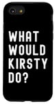 iPhone SE (2020) / 7 / 8 What Would Kirsty Do? Case