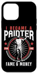 iPhone 12 mini House Painter Decorator I Became A Painter For The Fame & Case