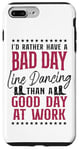 iPhone 7 Plus/8 Plus Line Dancing Dance Teacher I'd Rather Have A Bad Day Line Case