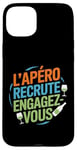 Coque pour iPhone 15 Plus L'Apéro Recrute Engagez-vous Humour Convivialité Amusant