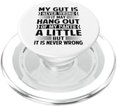 My Gut Is Never Wrong It May Hang Out Of My Pants A Little PopSockets PopGrip for MagSafe