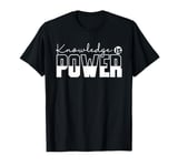 Knowledge Is Power Motivational Quote T-Shirt