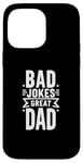 iPhone 14 Pro Max Bad Jokes Great Dad Funny Father Humor Case