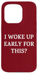 iPhone 15 Pro I Woke Up Early For This? Funny Christmas Family Gathering Case