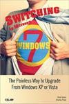 Pearson Education (US) Elna Tymes Switching to Microsoft Windows 7: The Painless Way Upgrade from XP or Vista