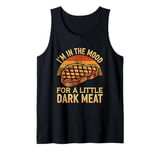 I’m In The Mood For A Little Dark Meat Funny Grill Memes Tank Top