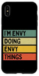 Coque pour iPhone XS Max Citation personnalisée humoristique I'm Envy Doing Envy Things