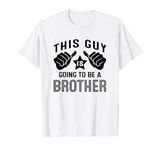 This Guy Is Going To Be A Brother T-Shirt