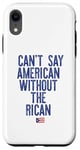 Coque pour iPhone XR Je ne peux pas dire américain sans le rican drôle Puerto Rico Meme