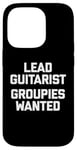 Coque pour iPhone 14 Pro T-shirt humoristique avec inscription « Lead Guitarist », Groupies Wanted