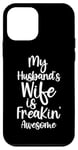 Coque pour iPhone 12 mini My Husband's Wife Is Freakin' Awesome Femme drôle