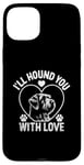 iPhone 15 Plus I'll Hound You With Love Otterhounds Otterhound Dog Case