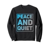 Funny Saying For Sarcasm Sarcastic Teen Peace And Quiet Sweatshirt