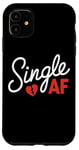 iPhone 11 Funny Anti-Valentines Day Date Humor Single AF Case