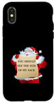 iPhone X/XS YOU SHOULD SEE THE SIZE OF MY SACK FUNNY CHRISTMAS Case