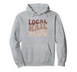 Local Nail Plug Nails Pun & Nail Salon Nail Tech Pullover Hoodie