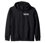 IDIOT THE WORD IDIOT ON A TEE Zip Hoodie