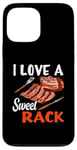 iPhone 13 Pro Max I love a sweet Rack BBQ & Grilling Beef Ribs or Pork Ribs Case