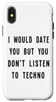 iPhone X/XS I Would Date You, But You Don't Listen to Techno Fun Case