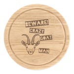 Beware Crazy Goat Man Round Chopping Cheese Board Funny Animal