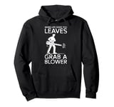 When Life Gives You Leaves Autumn Leaf Blower Pullover Hoodie