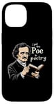 iPhone 14 I Put The Poe In Poetry | For A Poet | Funny Edgar Allan Poe Case