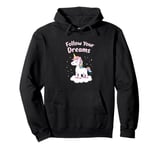 Follow Your Dreams Unicorn Inspirational Empowerment Pullover Hoodie