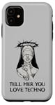 Coque pour iPhone 11 Techno Nun, dis-lui que tu aimes la techno Electro House Party EDM