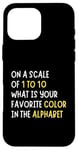 Coque pour iPhone 16 Pro Max Sarcasm On a Scale of 1-10 What is Your Favorite Color Funny