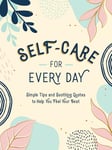 Self-Care for Every Day: Simple Tips and Soothing Quotes to Help You Feel Your Best